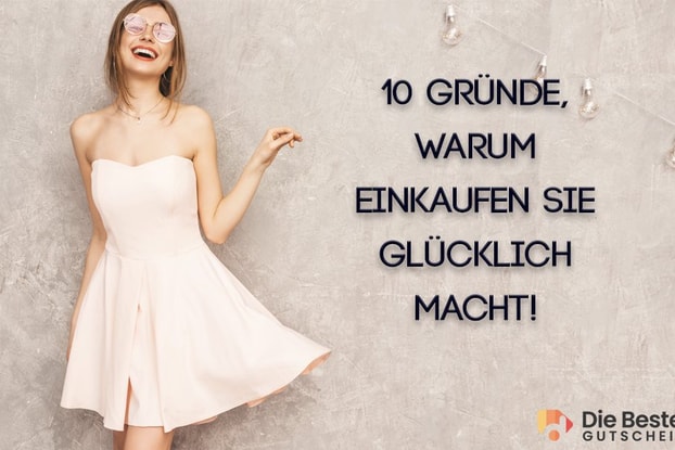 10 Gründe, warum Einkaufen glücklich macht!