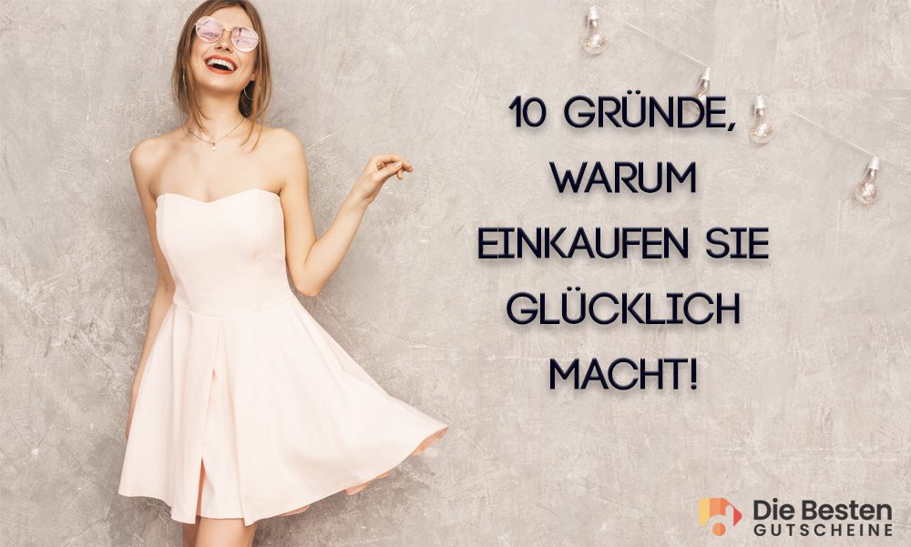 Einkaufen glücklich macht aus Diebestengutscheine.de